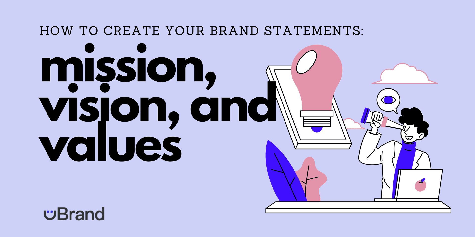 Image showcasing How to Create Your Brand’s Mission, Vision, and Values - uBrand.com